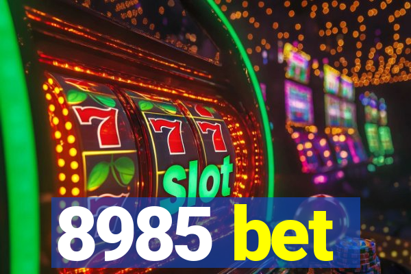 8985 bet